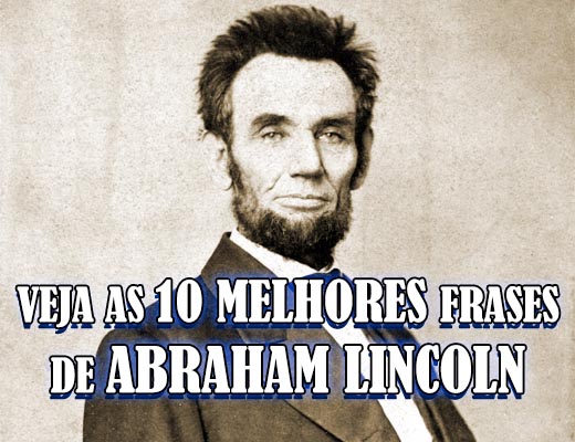 Resumo - As 10 melhores frases de Abraham Lincoln