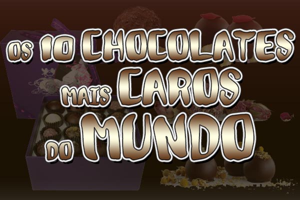 Os 10 chocolates mais caros do mundo - Resumo